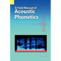 A Field Manual of Acoustic Phonetics - Paperback