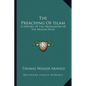The Preaching Of Islam: A History Of The Propagation Of The Muslim Faith - Paperback