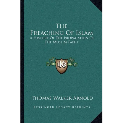 The Preaching Of Islam: A History Of The Propagation Of The Muslim Faith - Paperback