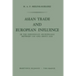 Asian Trade and European Influence: In the Indonesian Archipelago Between 1500 and about 1630 - Paperback