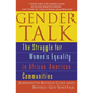 Gender Talk: The Struggle For Women's Equality in African American Communities - Paperback