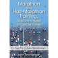 Marathon and Half-Marathon Training, One Day a Week (It Can Be Done): A New Way to Enjoy Marathoning! - Paperback