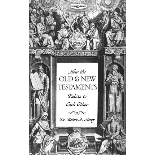 How The OLD & NEW Testaments Relate To Each Other - Paperback