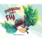 Penguins Can't Fly - Hardcover