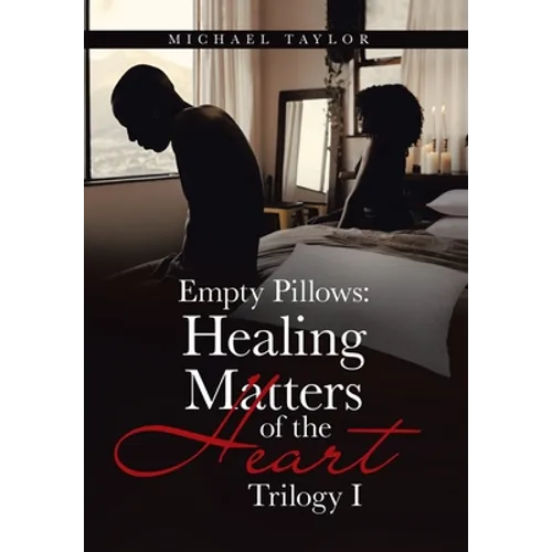 Empty Pillows: Healing Matters of the Heart: Trilogy I - Hardcover