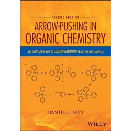 Arrow-Pushing in Organic Chemistry: An Easy Approach to Understanding Reaction Mechanisms - Paperback