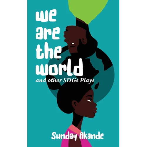 We are the World and Other SDGs Plays - Paperback
