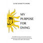 My Purpose For Dying - Paperback