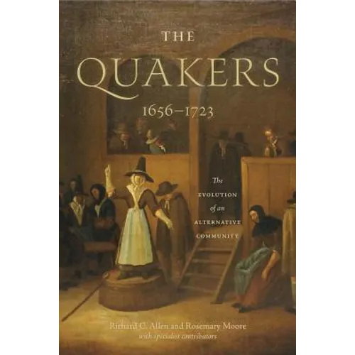The Quakers, 1656-1723: The Evolution of an Alternative Community - Hardcover