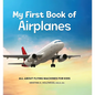 My First Book of Airplanes: All about Flying Machines for Kids - Hardcover