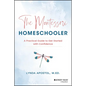 The Montessori Homeschooler: A Practical Guide to Get Started with Confidence - Paperback