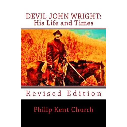 Devil John Wright: His Life and Times: Revised Edition - Paperback
