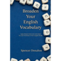 Broaden Your English Vocabulary: Apply Simple Greek and Latin Roots To Learn Hundreds of New English Words - Paperback
