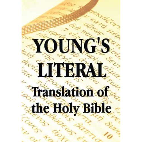 Young's Literal Translation of the Holy Bible - includes Prefaces to 1st, Revised, & 3rd Editions - Paperback