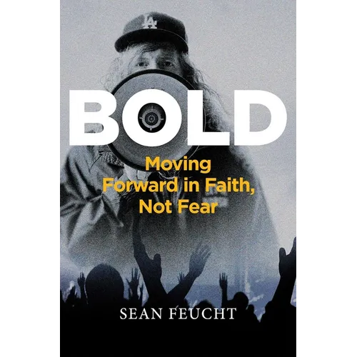 Bold: Moving Forward in Faith, Not Fear - Hardcover
