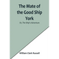 The Mate of the Good Ship York; Or, The Ship's Adventure - Paperback