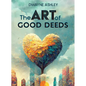 The Art of Good Deeds - Hardcover