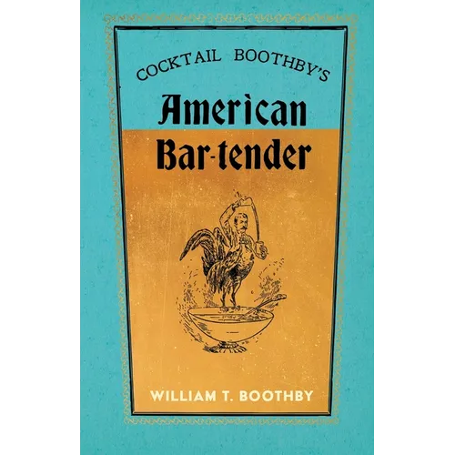 Cocktail Boothby's American Bar-Tender: A Reprint of the 1891 Edition - Paperback