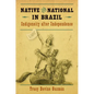 Native and National in Brazil: Indigeneity after Independence - Paperback