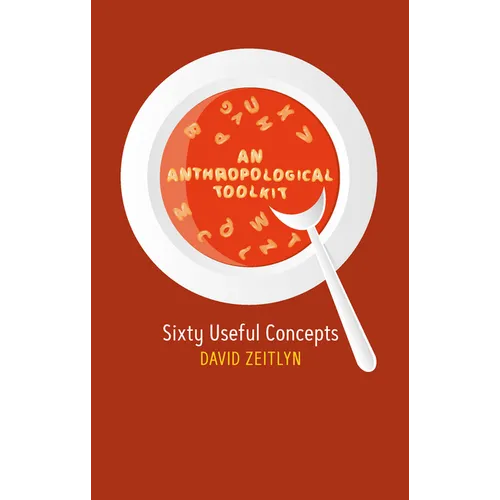 An Anthropological Toolkit: Sixty Useful Concepts - Paperback