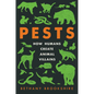 Pests: How Humans Create Animal Villains - Paperback