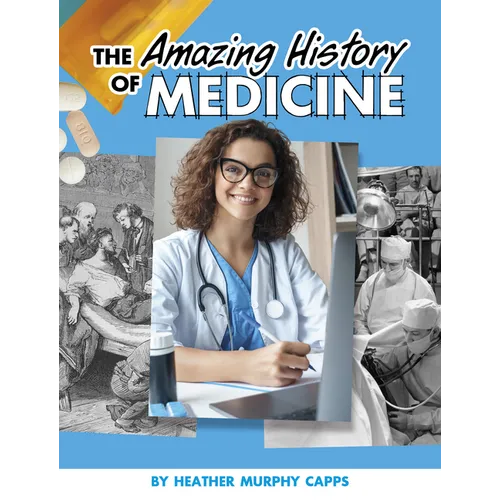 The Amazing History of Medicine - Hardcover