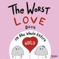The Worst Love Book in the Whole Entire World - Paperback