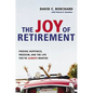The Joy of Retirement: Finding Happiness, Freedom, and the Life You've Always Wanted - Paperback