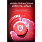 Wireless Hacking With Kali Linux: Begin to Learn Fast How to Hack any Wireless Networks With this Penetration Test and Implementation Guide (2022 Cras - Paperback