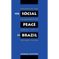 For Social Peace in Brazil: Industrialists and the Remaking of the Working Class in São Paulo, 1920-1964 - Paperback