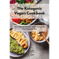 The Ketogenic Vegan Cookbook: More Than 50 Delicious Vegan Recipes for Your Ketogenic Diet - Paperback