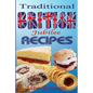 Traditional British Jubilee Recipes.: Mouthwatering recipes for traditional British cakes, puddings, scones and biscuits. 78 recipes in total. - Paperback