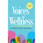 Voices of Wellness: A Mental Health Anthology - Hardcover