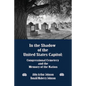 In the Shadow of the United States Capitol: Congressional Cemetery and the Memory of the Nation - Paperback