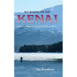 My Season on the Kenai: Fishing Alaska's Greatest Salmon River - Paperback