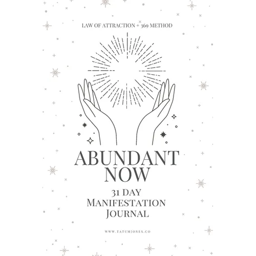 Abundant Now - 31 Day Manifestation Workbook + Journal: Using The 369 Manifestation Method & The Law of Attraction - Paperback