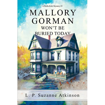 Mallory Gorman Won't Be Buried Today: A Stella Kirk Mystery #5 - Paperback