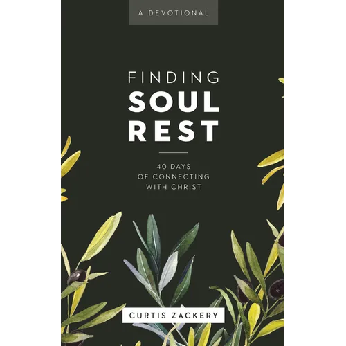 Finding Soul Rest: 40 Days of Connecting with Christ: A Devotional - Paperback