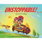 Unstoppable! - Hardcover