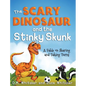 The Scary Dinosaur and The Stinky Skunk: A Fable on Sharing and Taking Turns - Hardcover