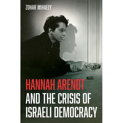 Hannah Arendt and the Crisis of Israeli Democracy - Paperback