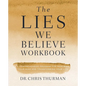 The Lies We Believe Workbook: A Comprehensive Program for Renewing Your Mind and Transforming Your Life - Paperback