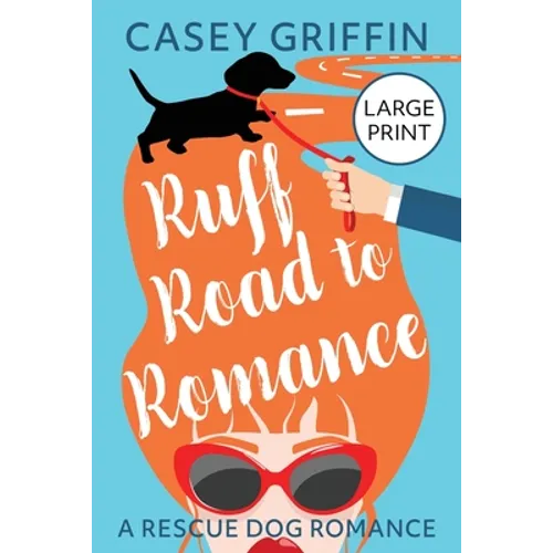 Ruff Road to Romance: A Romantic Comedy with Mystery and Dogs - Paperback