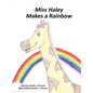 Miss Haley Makes a Rainbow - Hardcover