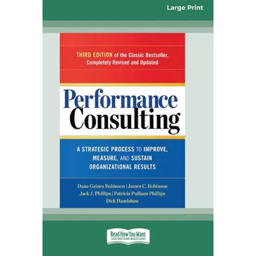 Performance Consulting: A Strategic Process to Improve, Measure, and Sustain Organizational Results [16 Pt Large Print Edition] - Paperback