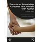Parents as Friendship Coaches for Children with ADHD: A Clinical Guide - Paperback