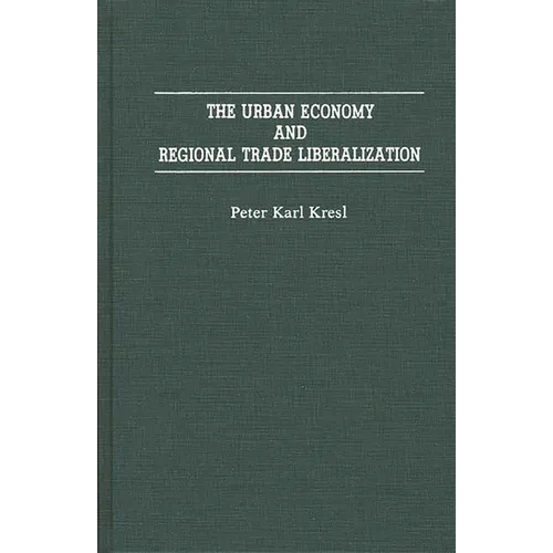The Urban Economy and Regional Trade Liberalization - Hardcover