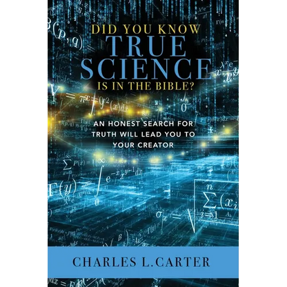 Did You Know True Science Is in the Bible?: An Honest Search for Truth Will Lead You to Your Creator - Paperback