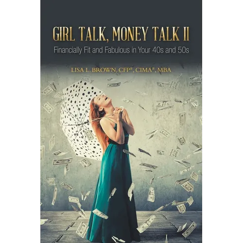 Girl Talk, Money Talk II: Financially Fit and Fabulous in your 40s and 50s - Paperback