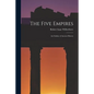 The Five Empires: an Outline of Ancient History - Paperback